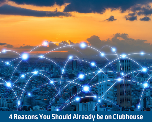 4 Reasons You Should Already be on Clubhouse