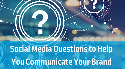 Social Media Questions to Help You Communicate Your Brand