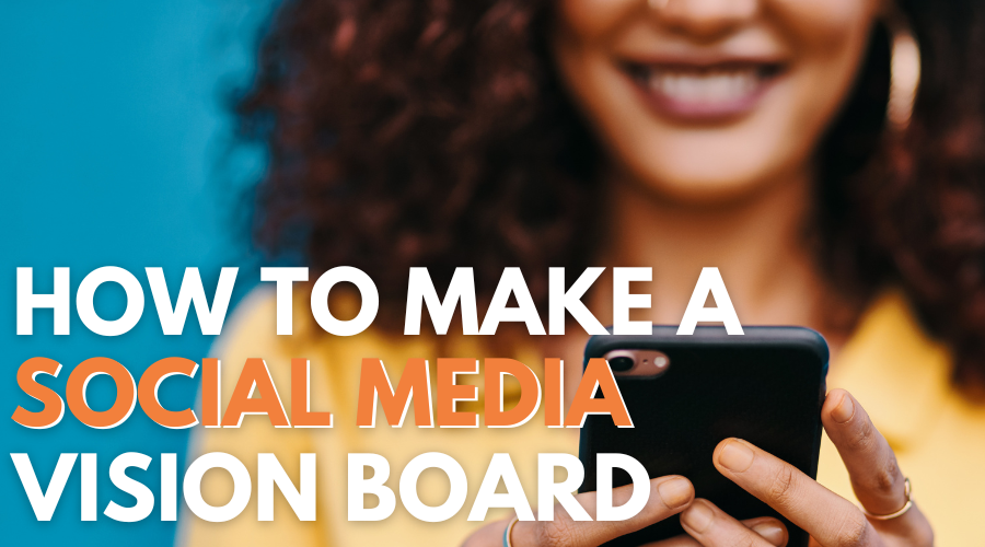 How to Make a Vision Board for your Social Media Goals