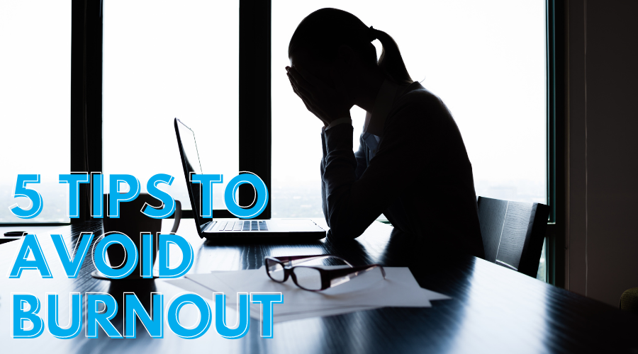 Tips to Avoid Burnout