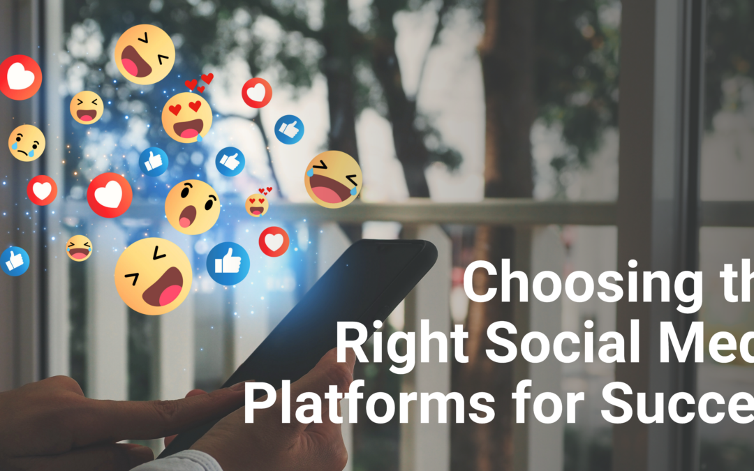 Boost Your Business: Choosing the Right Social Media Platforms for Success